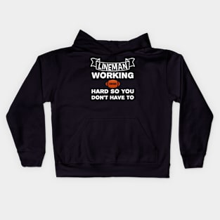 lineman working hard so you don't have to Kids Hoodie